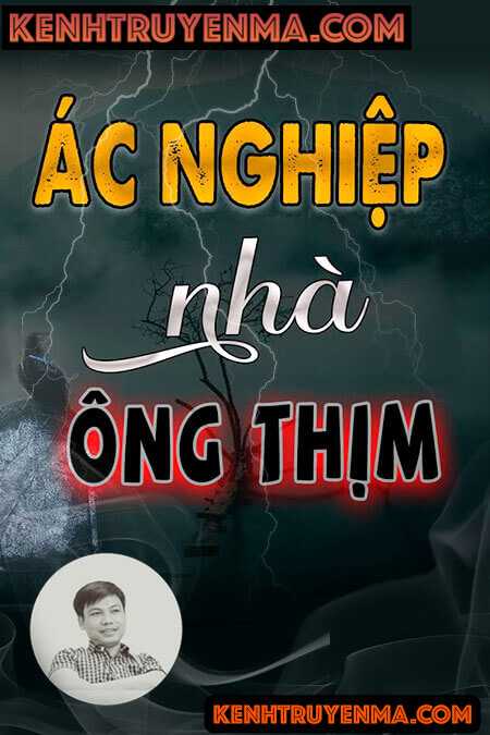 Nghe truyện Ác Nghiệp Nhà Ông Thịm