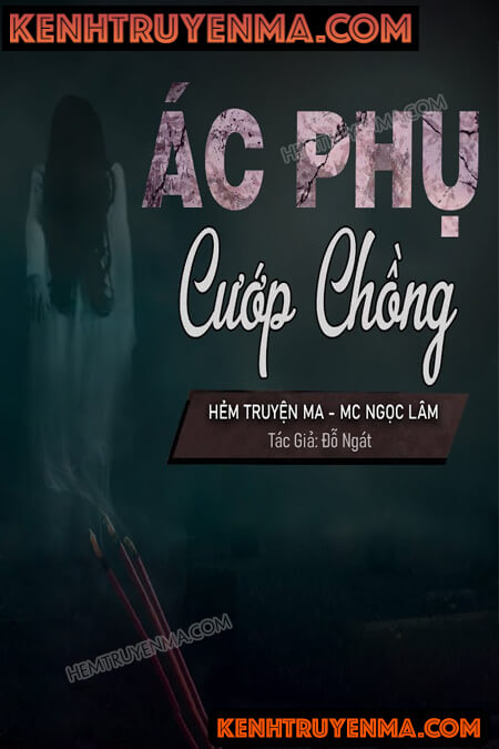 Nghe truyện Ác Phụ Cướp Chồng