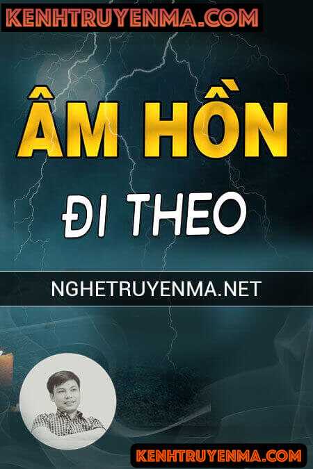 Nghe truyện Âm Hồn Đi Theo