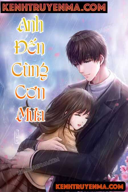 Nghe truyện Anh Đến Cùng Cơn Mưa