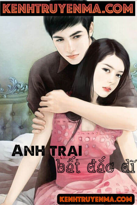 Nghe truyện Anh Trai Bất Đắc Dĩ - Truyện Ngôn Tình