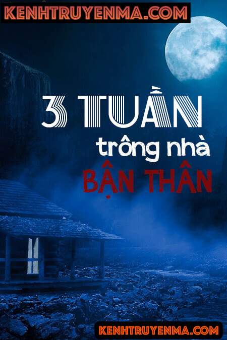 Nghe truyện Ba Tuần Trông Nhà Bạn Thân