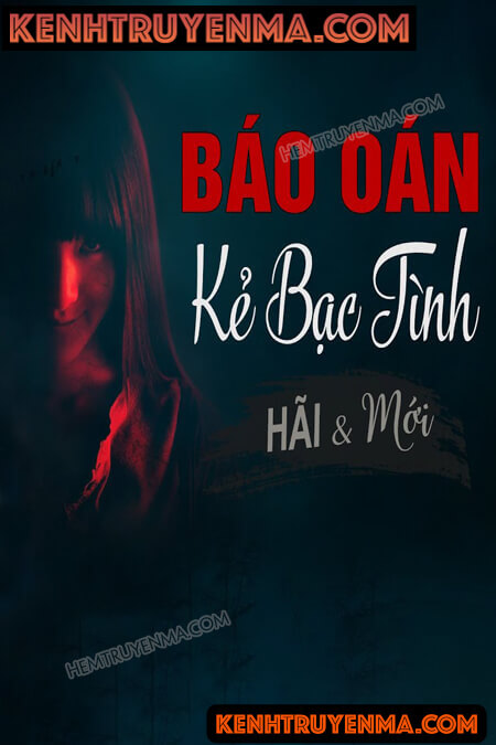 Nghe truyện Báo Oán Kẻ Bạc Tình