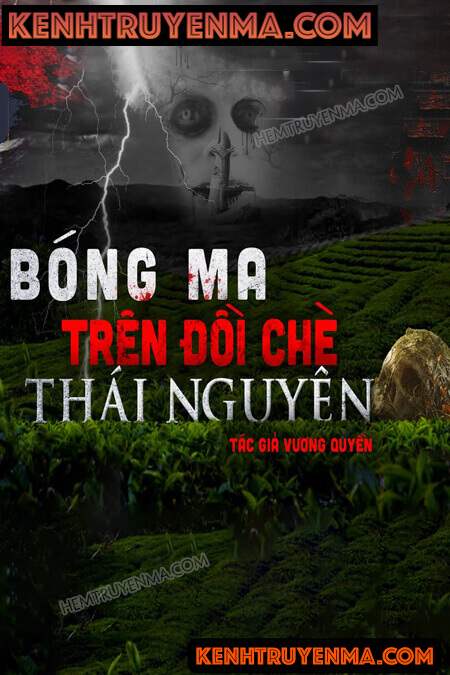 Nghe truyện Bóng Ma Trên Đồi Chè Thái Nguyên