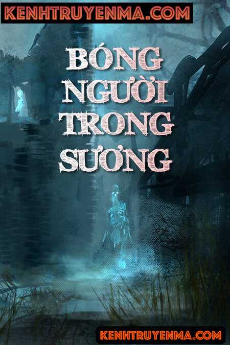 Nghe truyện Bóng Người Trong Sương