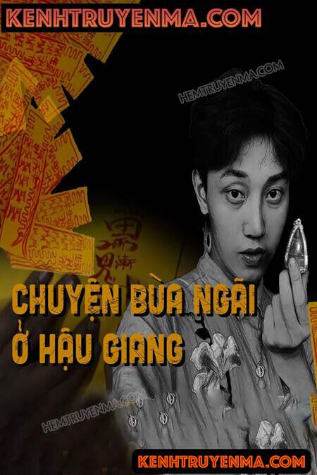 Nghe truyện Câu Chuyện Có Thật Về Bùa Ngải Ở Hậu Giang