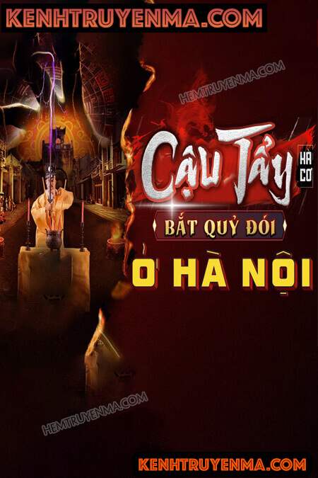 Nghe truyện Cậu Tẩy Bắt Quỷ Đói Ở Hà Nội