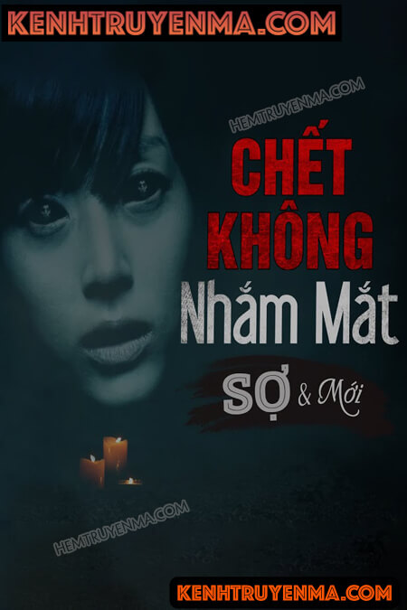 Nghe truyện Chết Không Nhắm Mắt