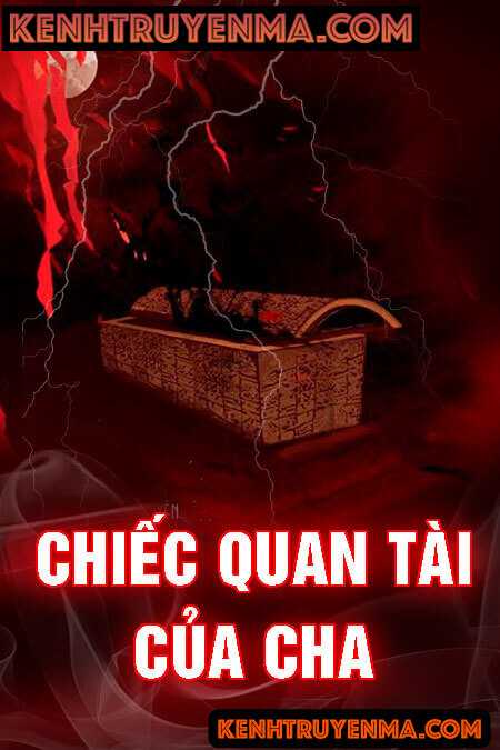 Nghe truyện Chiếc Quan T.ài Của Cha