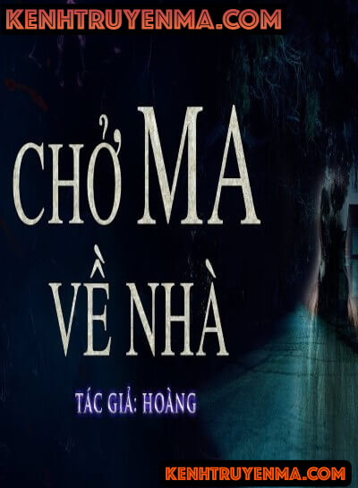 Nghe truyện Chở Ma Về Nhà