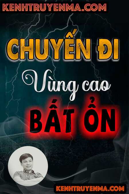 Nghe truyện Chuyến Đi Vùng Cao Bất Ổn