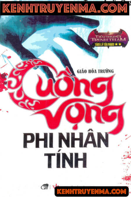 Nghe truyện Cuồng Vọng Phi Nhân Tính - Truyện Linh Dị Trinh Thám