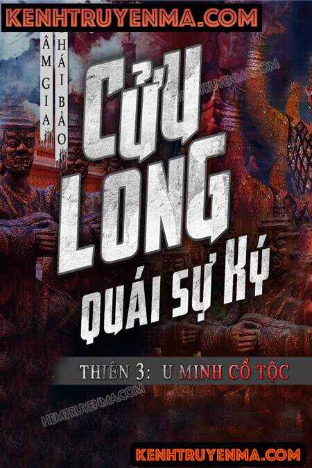 Nghe truyện Cửu Long Quái Sự Ký Thiên 3: U Minh Cổ Tộc