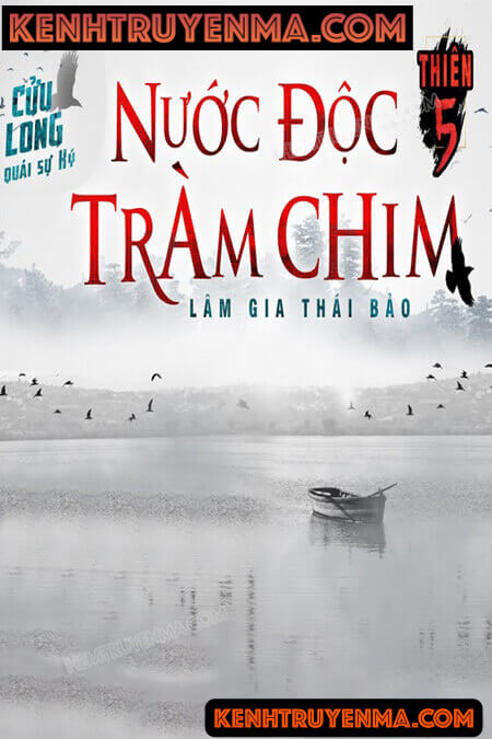 Nghe truyện Cửu Long Quái Sự Ký Thiên 5: Nước Độc Tràm Chim