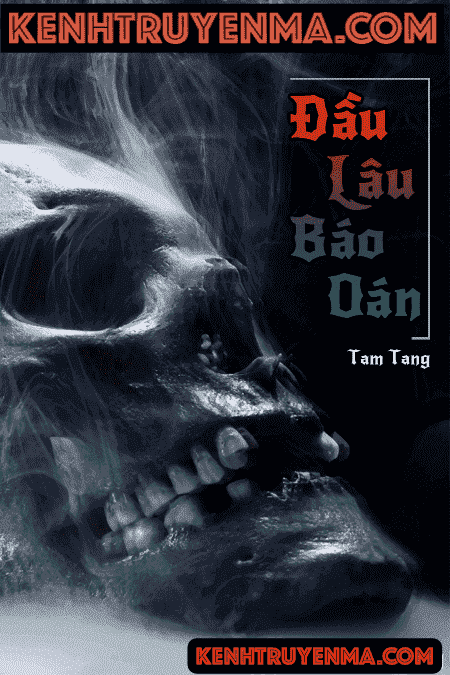 Nghe truyện Đầu Lâu Báo Oán - Tam Tang