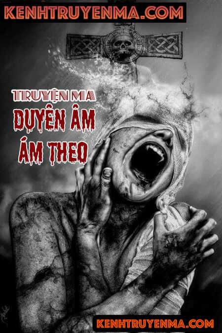 Nghe truyện Duyên Âm Ám Theo - Truyện Ma