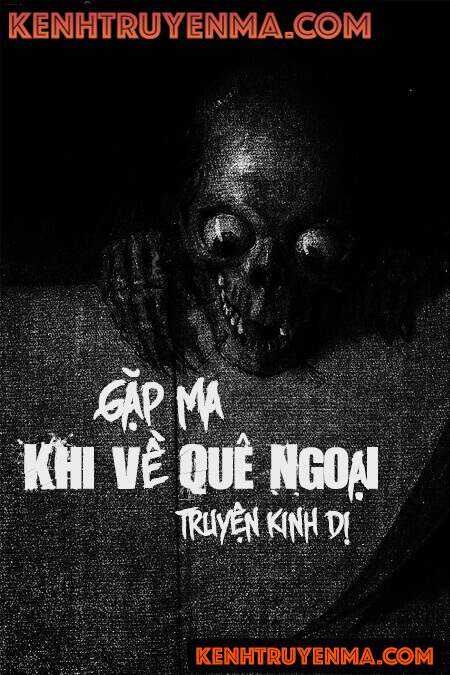 Nghe truyện Gặp Ma Khi Về Quê Ngoại - Truyện Ma