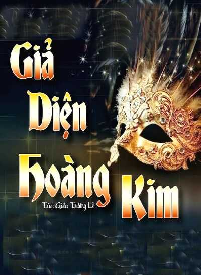 Nghe truyện Giả Diện Hoàng Kim