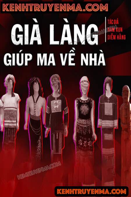 Nghe truyện Già Làng Giúp Ma Về Nhà