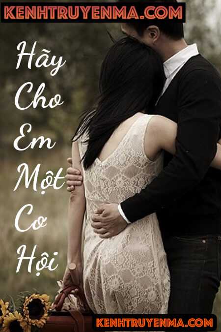 Nghe truyện Hãy Cho Em Một Cơ Hội - Truyện Ngắn