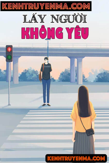 Nghe truyện Lấy Người Không Yêu