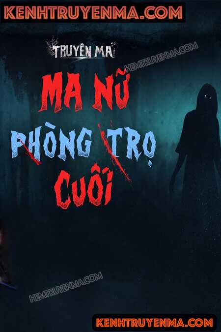 Nghe truyện Ma Nữ Phòng Trọ Cuối