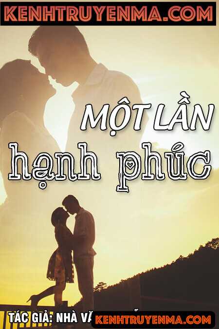 Nghe truyện Một lần hạnh phúc - Nguyễn Ngọc Ngạn