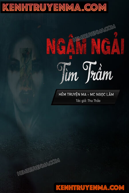 Nghe truyện Ngậm Ngải Tìm Trầm