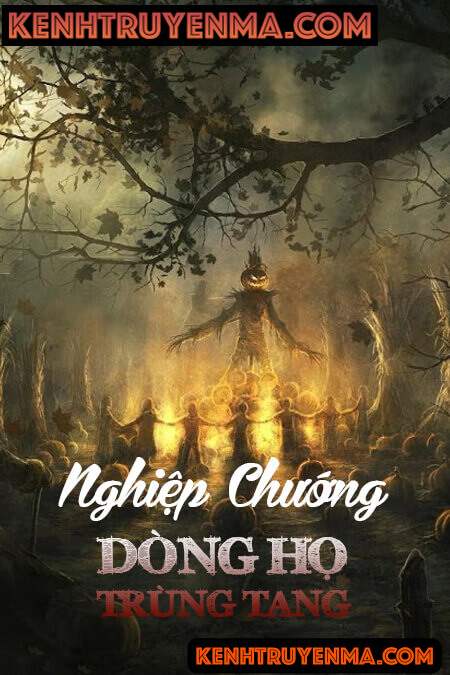 Nghe truyện Nghiệp Chướng Dòng Họ Trùng Tang