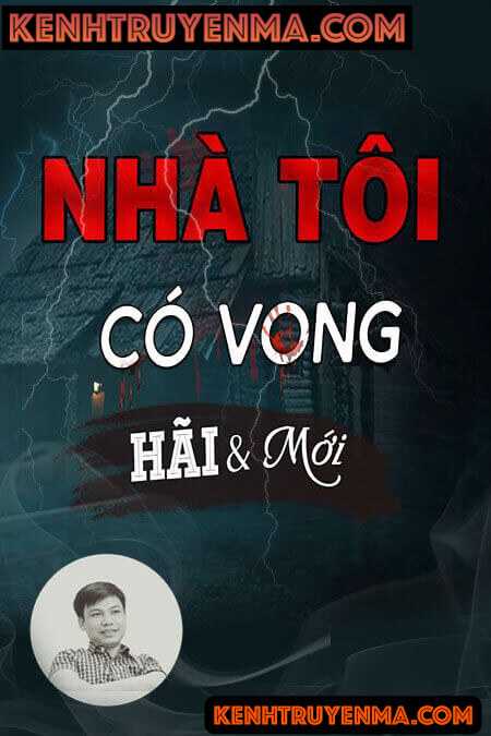 Nghe truyện Nhà Tôi Có Vong