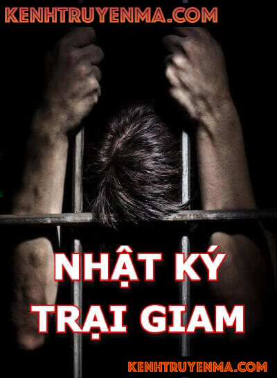 Nghe truyện Nhật Ký Trại Giam