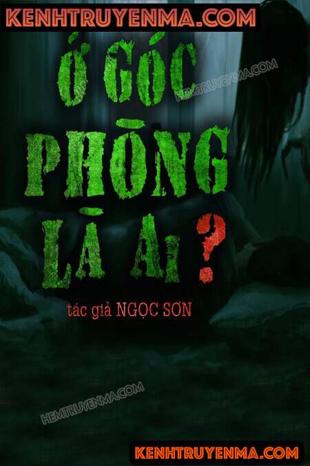 Nghe truyện Ở Góc Phòng Là Ai