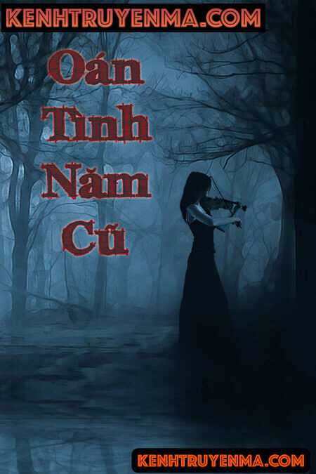 Nghe truyện Oán Tình Năm Cũ