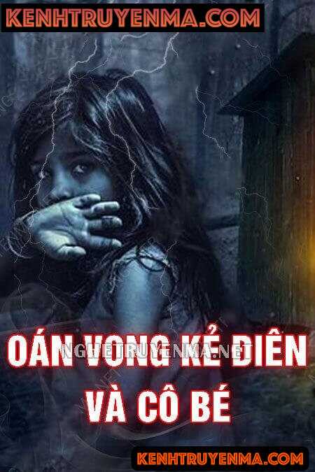 Nghe truyện Oán Vong Kẻ Điên Và Cô Bé