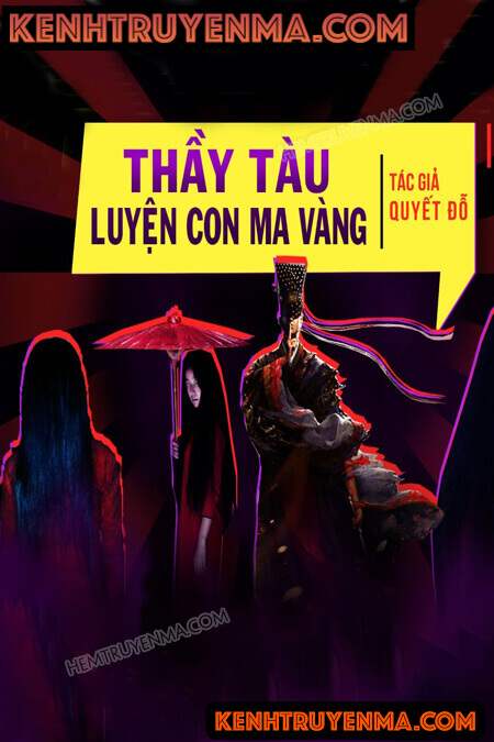 Nghe truyện Ông Thầy Tàu Luyện Con Ma Vàng