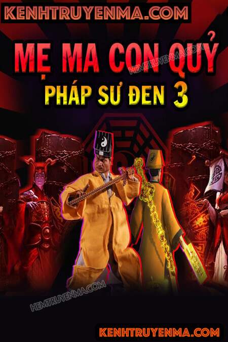 Nghe truyện Pháp Sư Đen 3: Mẹ Ma Con Quỷ