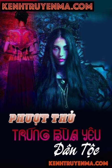 Nghe truyện Phượt Thủ Trúng Bùa Yêu Dân Tộc