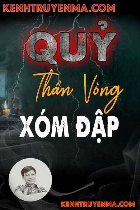 Nghe truyện Quỷ Thần Vòng Xóm Đập