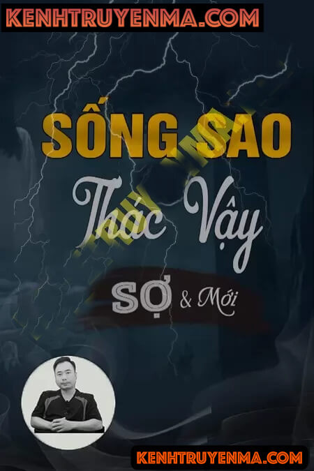 Nghe truyện Sống Sao Thác Vậy