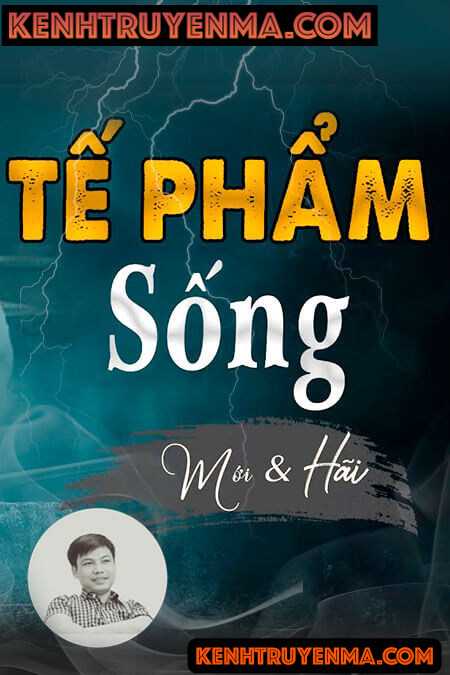 Nghe truyện Tế Phẩm Sống