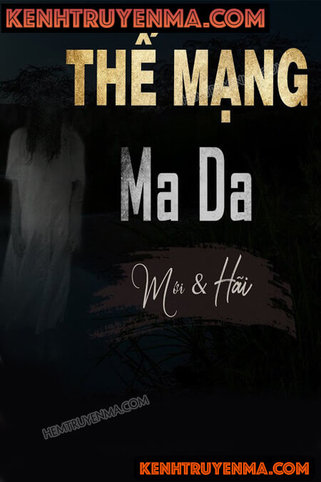 Nghe truyện Thế Mạng Cho Ma Da