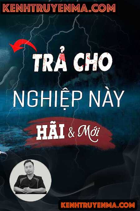 Nghe truyện Trả Cho Nghiệp Này