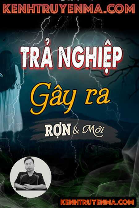 Nghe truyện Trả Nghiệp Gây Ra