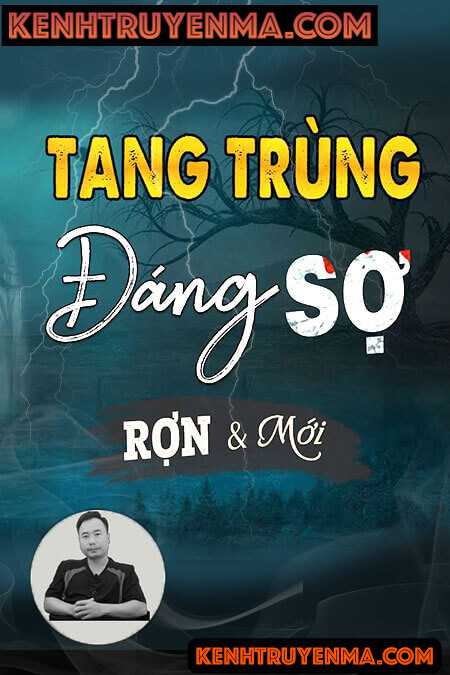 Nghe truyện Tang Trùng Đáng Sợ