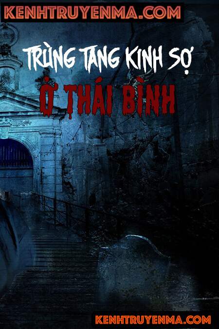 Nghe truyện Trùng Tang Kinh Sợ Ở Thái Bình