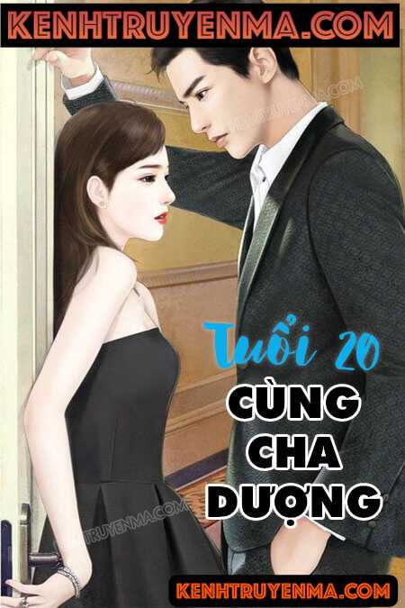 Nghe truyện Tuổi 20 Cùng Cha Dượng