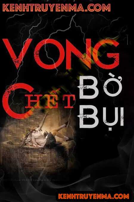 Nghe truyện Vong C.hết Bờ C.hết Bụi