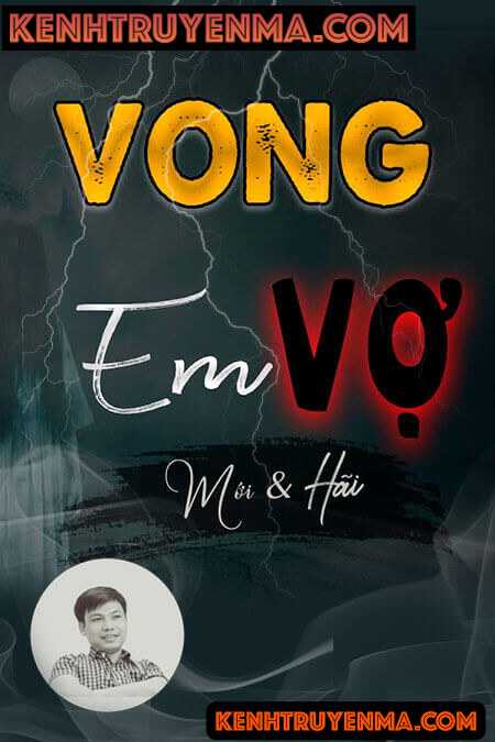 Nghe truyện Vong Em Vợ