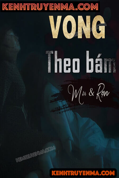 Nghe truyện Vong Theo Bám