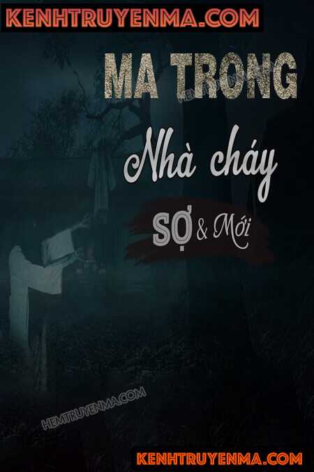 Nghe truyện Vong Trong Căn Nhà Cháy